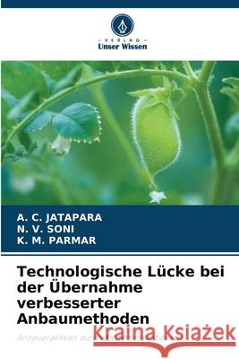 Technologische L?cke bei der ?bernahme verbesserter Anbaumethoden A. C. Jatapara N. V. Soni K. M. Parmar 9786207611560 Verlag Unser Wissen