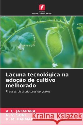 Lacuna tecnol?gica na ado??o de cultivo melhorado A. C. Jatapara N. V. Soni K. M. Parmar 9786207611614 Edicoes Nosso Conhecimento