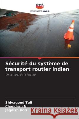 S?curit? du syst?me de transport routier indien Shivagond Teli Chandran N Jagdish Kori 9786207611904 Editions Notre Savoir