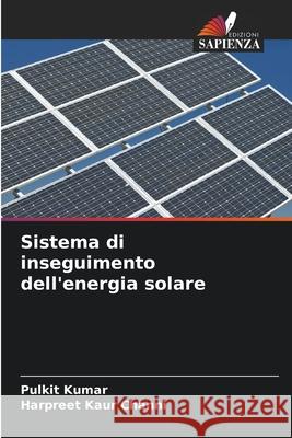 Sistema di inseguimento dell'energia solare Pulkit Kumar Harpreet Kaur Channi 9786207612185 Edizioni Sapienza