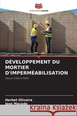 D?veloppement Du Mortier d'Imperm?abilisation Herbet Oliveira Jose Macedo 9786207613960