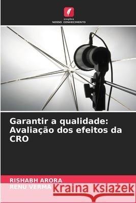 Garantir a qualidade: Avalia??o dos efeitos da CRO Rishabh Arora Renu Verma 9786207614288 Edicoes Nosso Conhecimento