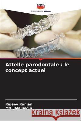 Attelle parodontale: le concept actuel Rajeev Ranjan MD Jalaluddin 9786207614981