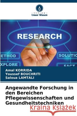 Angewandte Forschung in den Bereichen Pflegewissenschaften und Gesundheitstechniken Amal Korrida Youssef Bouchriti Saloua Lamtali 9786207616169 Verlag Unser Wissen