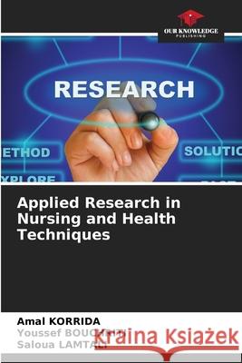 Applied Research in Nursing and Health Techniques Amal Korrida Youssef Bouchriti Saloua Lamtali 9786207616213