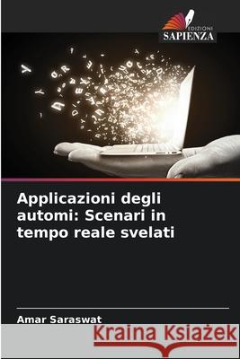 Applicazioni degli automi: Scenari in tempo reale svelati Amar Saraswat 9786207616992