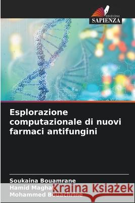 Esplorazione computazionale di nuovi farmaci antifungini Soukaina Bouamrane Hamid Maghat Mohammed Bouachrine 9786207617517