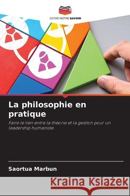 La philosophie en pratique Saortua Marbun 9786207617982 Editions Notre Savoir