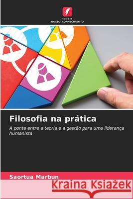 Filosofia na pr?tica Saortua Marbun 9786207618064 Edicoes Nosso Conhecimento