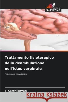 Trattamento fisioterapico della deambulazione nell'ictus cerebrale T. Karthikeyan 9786207618590