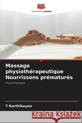 Massage physioth?rapeutique Nourrissons pr?matur?s T. Karthikeyan 9786207618767