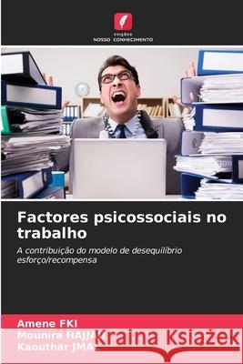 Factores psicossociais no trabalho Amene Fki Mounira Hajjaji Kaouthar Jmal 9786207618897 Edicoes Nosso Conhecimento