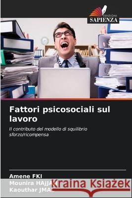 Fattori psicosociali sul lavoro Amene Fki Mounira Hajjaji Kaouthar Jmal 9786207618910 Edizioni Sapienza