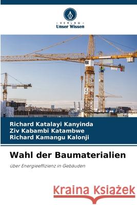 Wahl der Baumaterialien Richard Katalay Ziv Kabamb Richard Kamang 9786207618934 Verlag Unser Wissen
