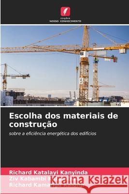 Escolha dos materiais de constru??o Richard Katalay Ziv Kabamb Richard Kamang 9786207618958 Edicoes Nosso Conhecimento