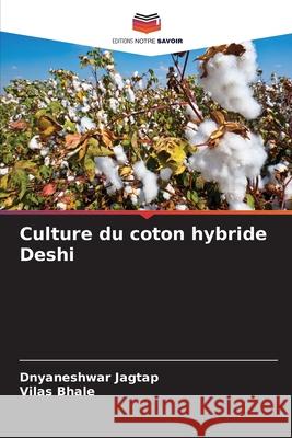 Culture du coton hybride Deshi Dnyaneshwar Jagtap Vilas Bhale 9786207620029 Editions Notre Savoir