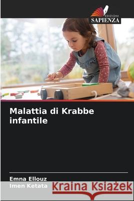 Malattia di Krabbe infantile Emna Ellouz Imen Ketata 9786207620357 Edizioni Sapienza