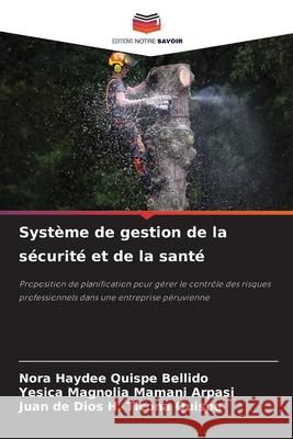 Système de gestion de la sécurité et de la santé Quispe Bellido, Nora Haydee, Mamani Arpasi, Yesica Magnolia, Ticona Quispe, Juan de Dios H. 9786207620388