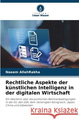 Rechtliche Aspekte der k?nstlichen Intelligenz in der digitalen Wirtschaft Naeem Allahrakha 9786207620678