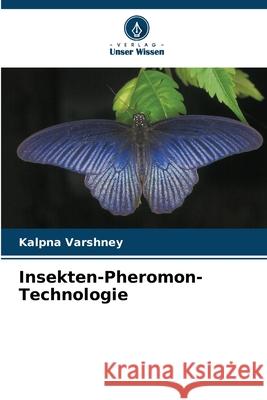 Insekten-Pheromon-Technologie Kalpna Varshney 9786207621385