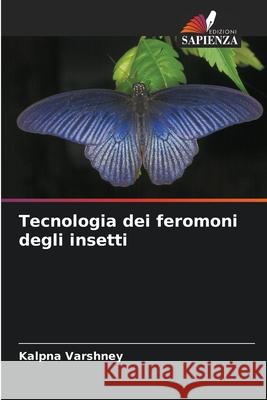 Tecnologia dei feromoni degli insetti Kalpna Varshney 9786207621415