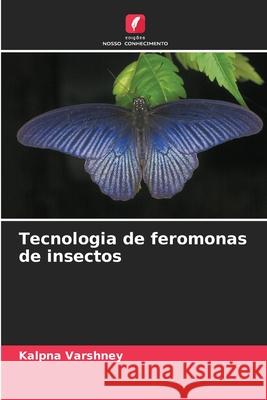 Tecnologia de feromonas de insectos Kalpna Varshney 9786207621422 Edicoes Nosso Conhecimento