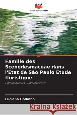 Famille des Scenedesmaceae dans l'?tat de S?o Paulo ?tude floristique Luciana Godinho 9786207621521