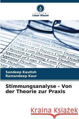 Stimmungsanalyse - Von der Theorie zur Praxis Sandeep Kautish Ramandeep Kaur 9786207621590