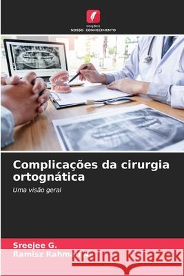 Complica??es da cirurgia ortogn?tica Sreejee G Ramisz Rahman A 9786207621743 Edicoes Nosso Conhecimento