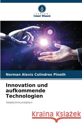 Innovation und aufkommende Technologien Norman Alexis Colindre 9786207622108 Verlag Unser Wissen