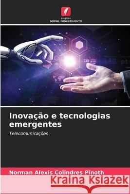 Inova??o e tecnologias emergentes Norman Alexis Colindre 9786207622146 Edicoes Nosso Conhecimento