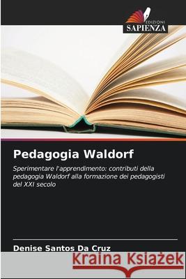 Pedagogia Waldorf Denise Santo 9786207624065 Edizioni Sapienza