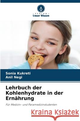 Lehrbuch der Kohlenhydrate in der Ern?hrung Sonia Kukreti Anil Negi 9786207624201