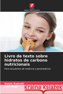 Livro de texto sobre hidratos de carbono nutricionais Sonia Kukreti Anil Negi 9786207624232