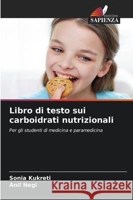 Libro di testo sui carboidrati nutrizionali Sonia Kukreti Anil Negi 9786207624256