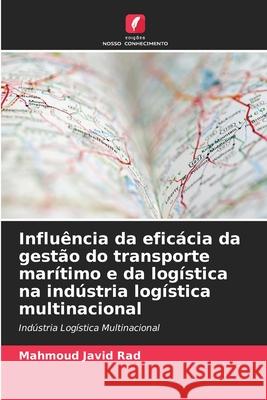 Influ?ncia da efic?cia da gest?o do transporte mar?timo e da log?stica na ind?stria log?stica multinacional Mahmoud Javi 9786207624652