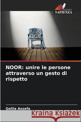 Noor: unire le persone attraverso un gesto di rispetto Gelila Assefa 9786207624782 Edizioni Sapienza