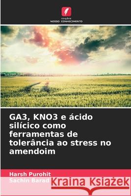 GA3, KNO3 e ?cido sil?cico como ferramentas de toler?ncia ao stress no amendoim Harsh Purohit Sachin Barad 9786207625260