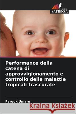 Performance della catena di approvvigionamento e controllo delle malattie tropicali trascurate Farouk Umaru 9786207625437 Edizioni Sapienza