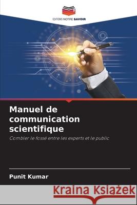 Manuel de communication scientifique Punit Kumar 9786207626496