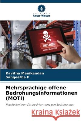 Mehrsprachige offene Bedrohungsinformationen (MOTI) Kavitha Manikandan Sangeetha P 9786207626915 Verlag Unser Wissen