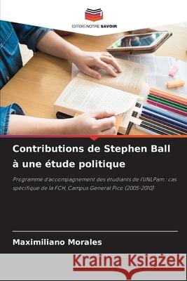 Contributions de Stephen Ball ? une ?tude politique Maximiliano Morales 9786207627288 Editions Notre Savoir