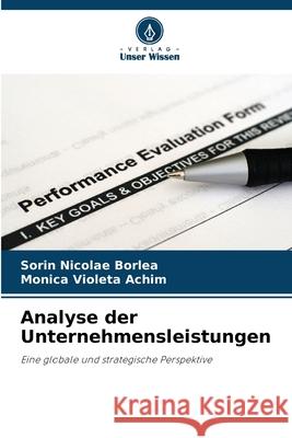 Analyse der Unternehmensleistungen Sorin Nicolae Borlea Monica Violeta Achim 9786207627585