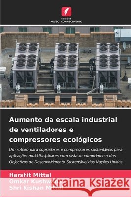 Aumento da escala industrial de ventiladores e compressores ecol?gicos Harshit Mittal Omkar Kushwaha Shri Kishan Mittal 9786207628247