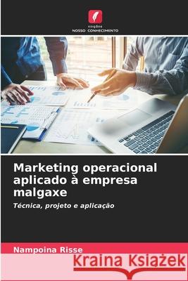 Marketing operacional aplicado ? empresa malgaxe Nampoina Risse 9786207629183