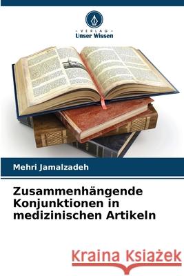 Zusammenh?ngende Konjunktionen in medizinischen Artikeln Mehri Jamalzadeh 9786207629428