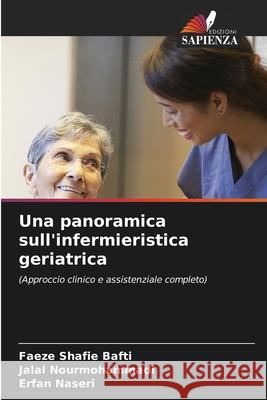 Una panoramica sull'infermieristica geriatrica Faeze Shafie Bafti Jalal Nourmohammadi Erfan Naseri 9786207629930