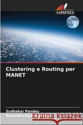 Clustering e Routing per MANET Sudhakar Pandey Narendra Kumar Shukla 9786207630653