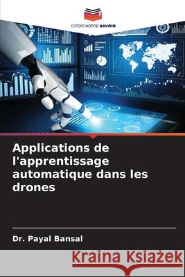 Applications de l'apprentissage automatique dans les drones Payal Bansal 9786207631476