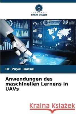 Anwendungen des maschinellen Lernens in UAVs Payal Bansal 9786207631506